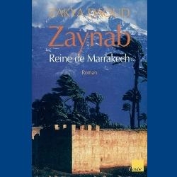 zaynab - Queen of Marrakech by Zakya daoud