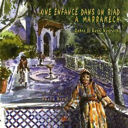 A childhood in a riad in Marrakech by Z. El basri Naqrachi